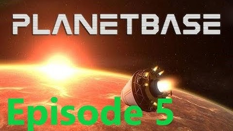 PlanetBase - Episode 5 - Destroying part of our base so we can grow larger