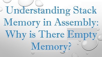 Understanding Stack Memory in Assembly: Why is There Empty Memory?