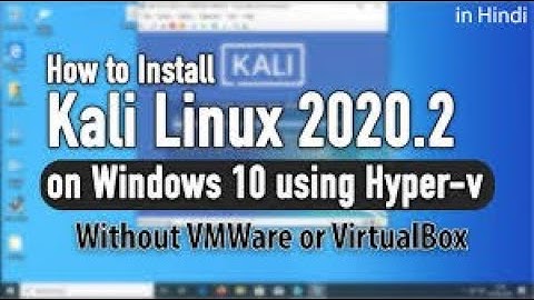 How to Install Kali-Linux 2020.2 on Hyper-V Easily + Setup (Update 2020)