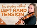 How to Get Rid of Left Hand Tension While Playing the Violin