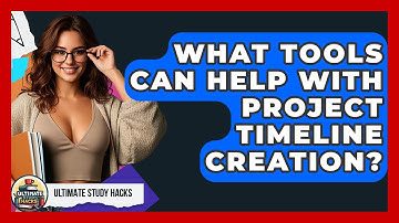 What Tools Can Help With Project Timeline Creation? - Ultimate Study Hacks