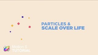 Motion 5 Tutorial: Particles & Scale Over Life Behavior
