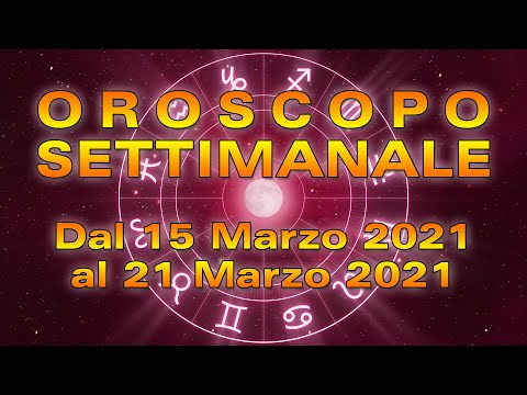Oroscopo della Settimana dal 15 al 21 Marzo 2021!