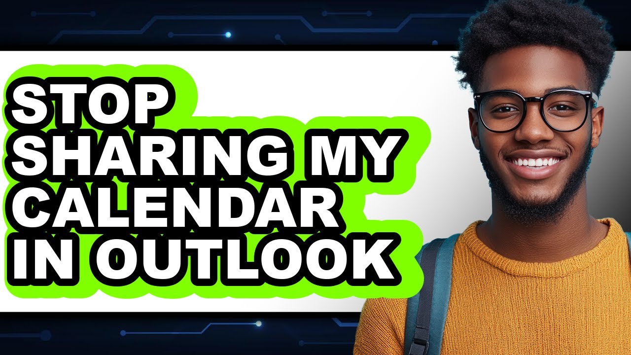 How to Stop Sharing My Calendar in Outlook - Step by Step