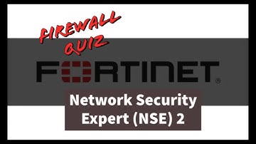 Fortinet Network Security Expert NSE 2 Firewall Quiz
