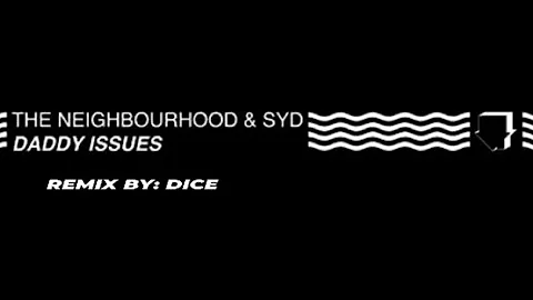 Daddy Issues - The Neighborhood & Syd (Dice Remix) (Official Music Video)