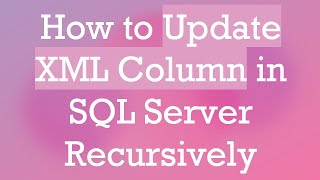 How To Update Xml Column In T Sql For Sql Server Mp3 & Mp4 Download ...