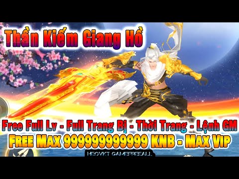 #1 GAME 2425: Thần Kiếm Giang Hồ (Android,PC) | Ful 99999999 KNB – Max LV – Max Vip – GM Lệnh [HEOVKT] Mới Nhất