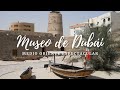 Museo de Dubái, en el Fuerte Al Fahidi muestra la belleza escondida del viejo Dubái, walking &amp; tour.