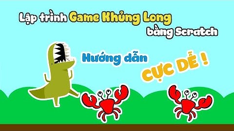Lập Trình Game Khủng Long Chrome Bằng SCRATCH | Hướng Dẫn T-Rex Runner Cực Dễ Cho Người Mới Bắt Đầu