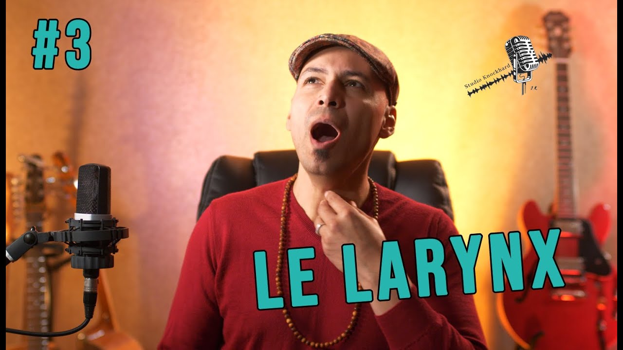 Apprendre à chanter #3 - Le larynx