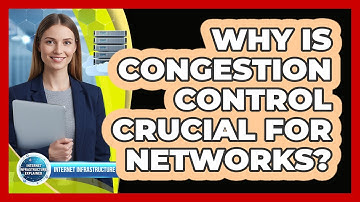 Why Is Congestion Control Crucial For Networks?