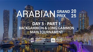 2025 Arabian Grand Prix | D3 S1 P1 | Main Long Gammon Rounds 5 - 7