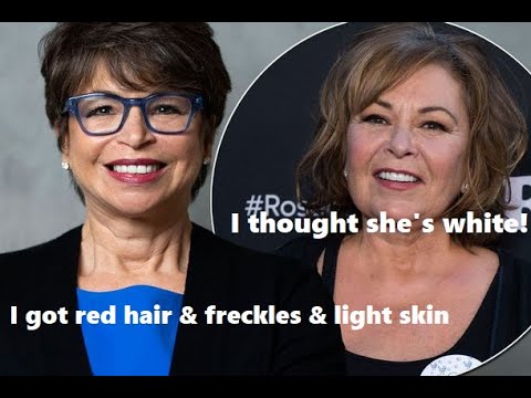 Roseanne Barr: I thought she's white. Valerie Jarrett: Red hair, freckles, light skin.