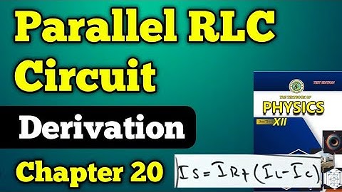 Parallel RLC circuit Chapter 20 AC Current Class 12 new physics book | RLC parallel circuit unit 20