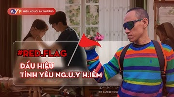 RED FLAG -  Dấu hiệu TÌNH YÊU "ĐỘC HẠI"? | Nguyễn Hữu Trí
