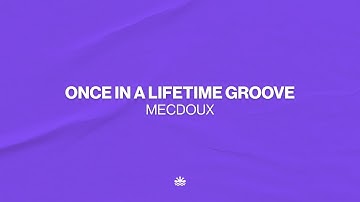 Mecdoux - Once In A Lifetime Groove (Music Video)