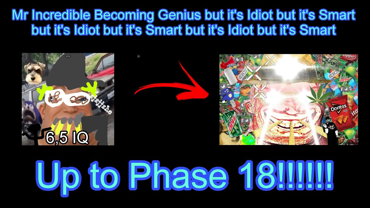 Mr Incredible Becoming Genidimarimarimart (Up to Phase 18!!!!!) (READ DESC)