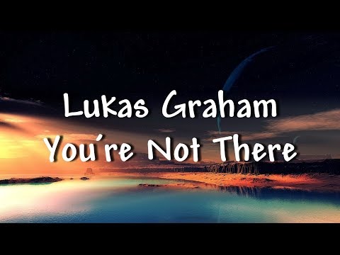 Lukas Graham - You're Not There - Lyrics