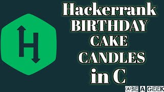 Birthday cake candle hackerrank solution in c @BE A GEEK | Hindi | Guide