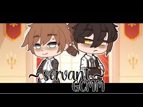 ~ servant ~ || GCMM || BL || READ THE DESCRIPTION ||