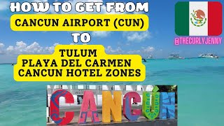 how to get from cancun airport to CANCUN HOTEL ZONE | PLAYA DEL CARMEN | TULUM on a budget