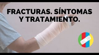 FRACTURAS. Síntomas y tratamiento.