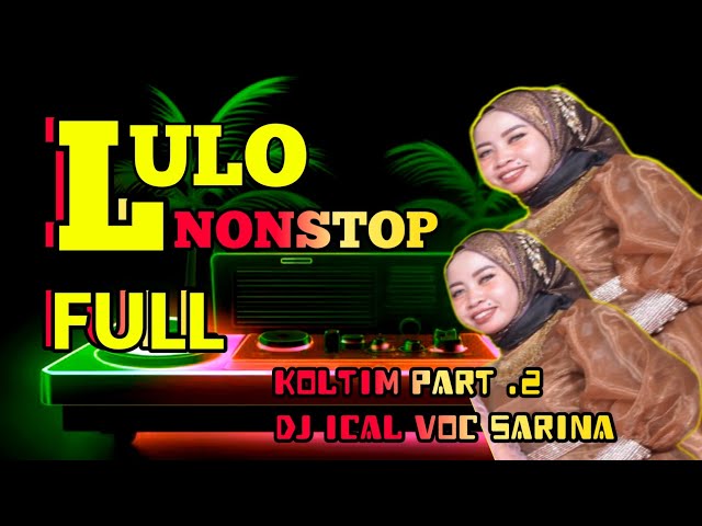 LULO NONSTOP FULL🔰 DJ ICAL VOC SARINA 🔰VOC NITA FD AUDIO CHANEL 🔰 class=