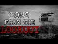 "Logs from the Lookout | Part 1" Creepypasta