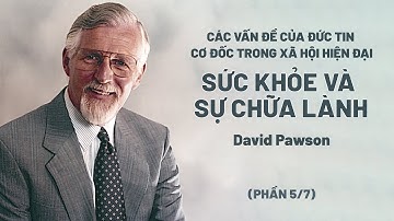 Các Vấn Đề Của Đức Tin Cơ Đốc Trong Xã Hội Hiện Đại | David Pawson (Phần 5/7)