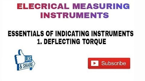 7. DEFLECTING TORQUE IN IN ELECTRICAL INDICATING INSTRUMENTS