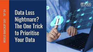 Data Loss Nightmare? The One Trick to Prioritise Your Data | World Backup Day