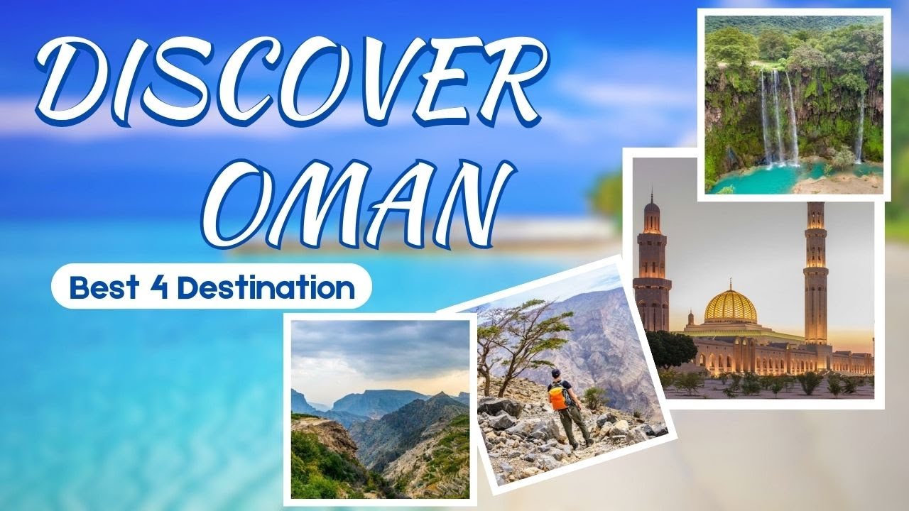 Discover Oman and visit four beautiful places