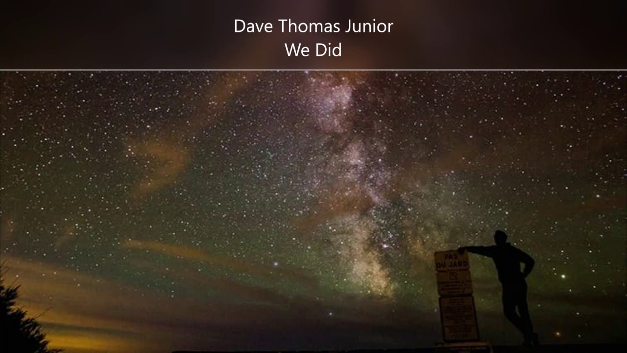 Watch Dave Thomas Junior - We Did on YouTube Watch Dave Thomas Junior - We Did on YouTube