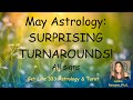 MAY BRINGS SURPRISING TURNAROUNDS!!! ALL SIGNS: TIME STAMPED#May#astrology