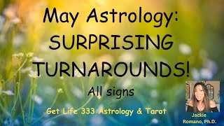 MAY BRINGS SURPRISING TURNAROUNDS!!! ALL SIGNS: TIME STAMPED#May#astrology