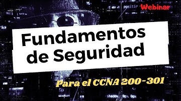 Webinar Fundamentos de Seguridad para el examen CCNA 200-301