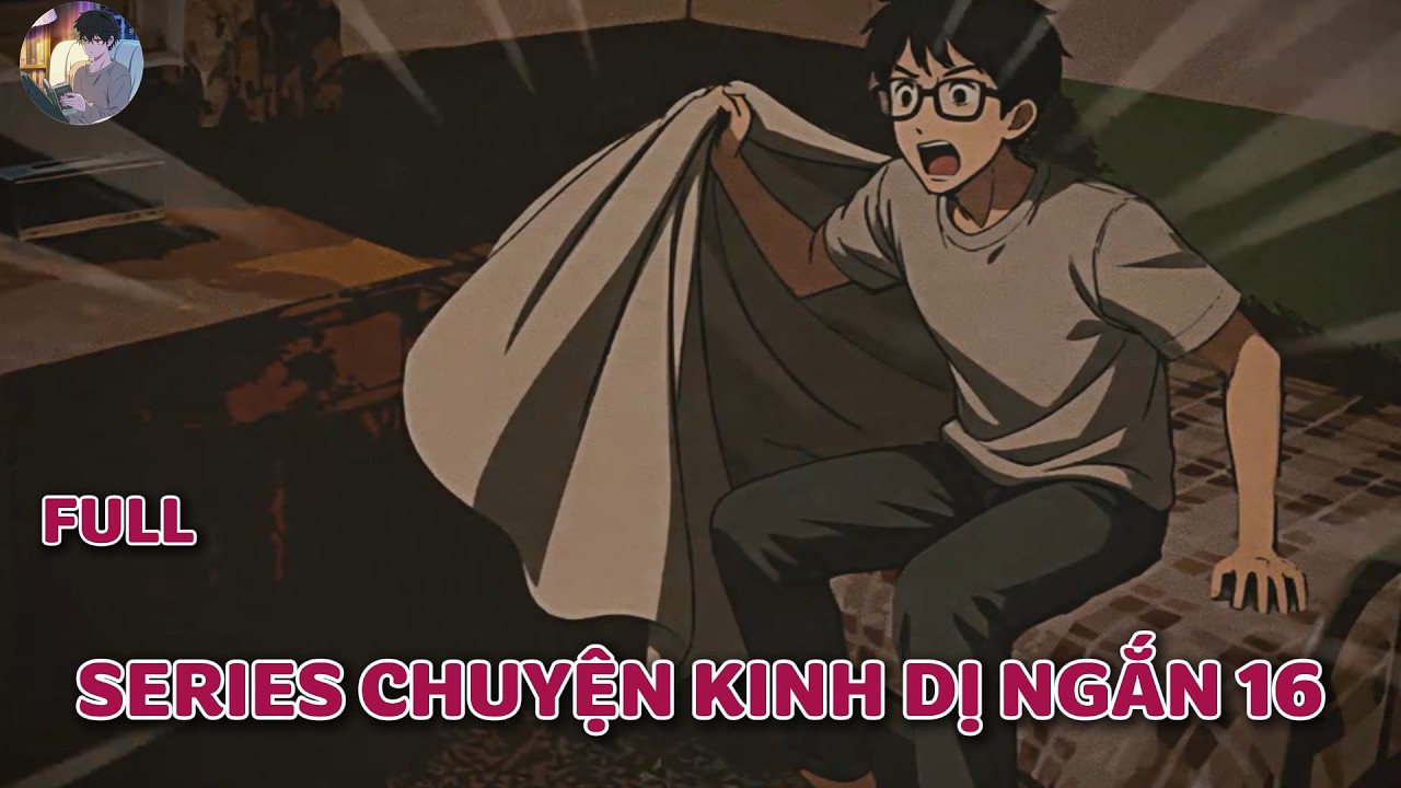 Truyện kinh dị của cư dân mạng :  SERIES CHUYỆN KINH DỊ NGẮN 16  | Norman Horror