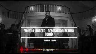 Velet & Decrat   Aramazsan Arama Remix ( Lokman Karaca )