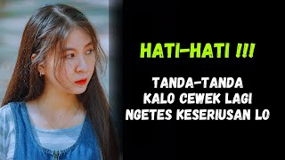 Tanda-Tanda Kalo Cewek Lagi Ngetes Keseriusan Hubungan