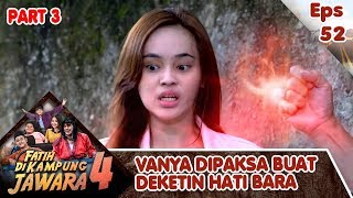 WHAT!! Vanya Diminta Jafar Buat Deketin dan Luluhin Hati Bara - Fatih Di Kampung Jawara 4 Eps 52