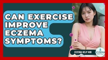 Can Exercise Improve Eczema Symptoms? - Eczema Help Hub
