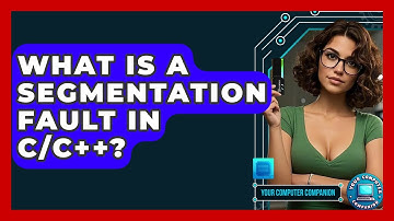 What Is A Segmentation Fault In C/C++? - Your Computer Companion