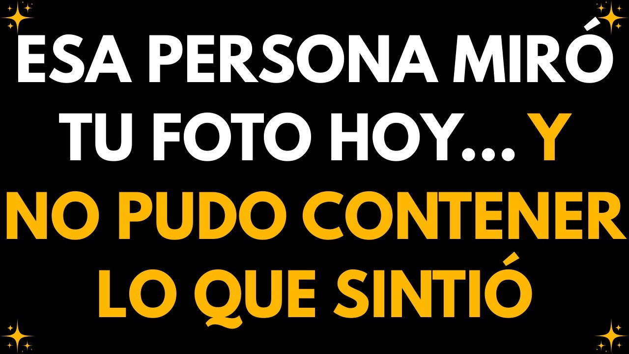 💌 ESA PERSONA MIRÓ TU FOTO HOY… Y NO PUDO CONTENER LO QUE SINTIÓ