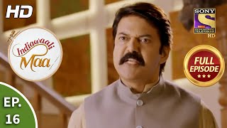 Indiawaali Maa - Ep 16 - Full Episode - 21st September, 2020