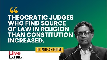 Theocratic Judges Who Find Source Of Law In Religion Than Constitution  Increased:Dr Mohan Gopal