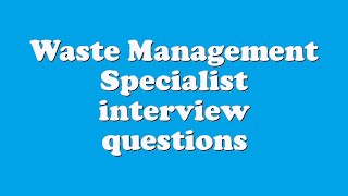 Waste Management Specialist interview questions