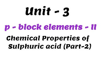 Chemical properties of Sulphuric acid  ( Part -2) / p-Block elements - II / Class 12 chemistry