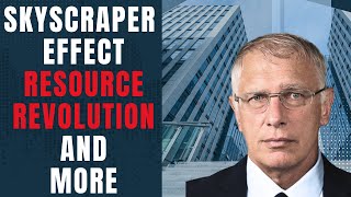Skyscraper Effect, Resource Revolution & More