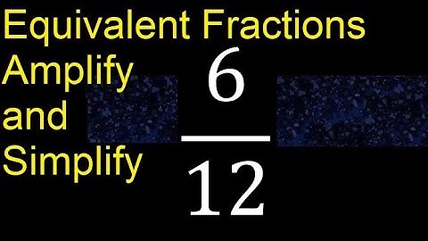 Equivalent fractions of 6/12 by amplification and simplification, example